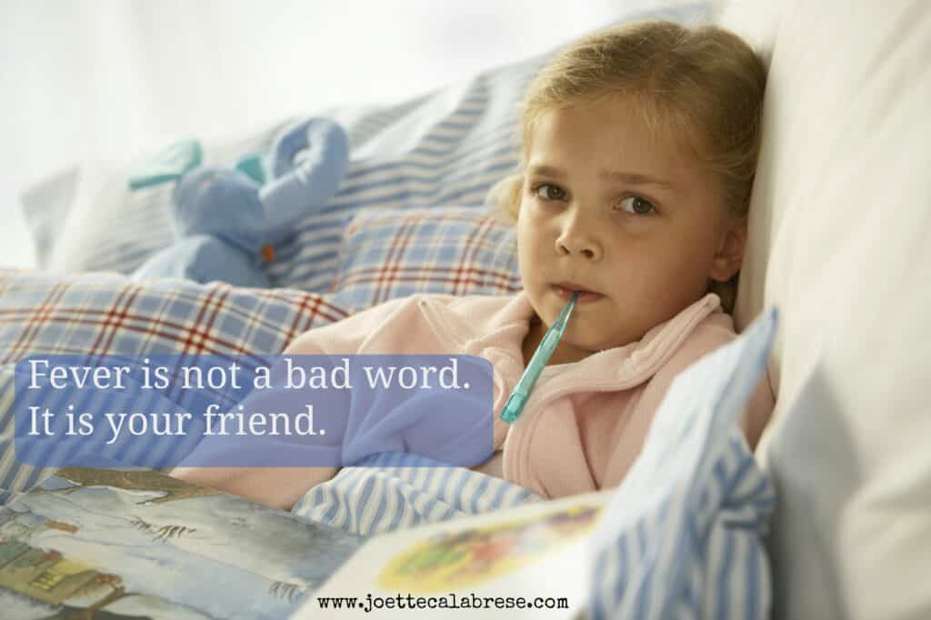 I chose this photo because everyone equates a thermometer in the mouth to a fever. But, I say, "ditch it!" 