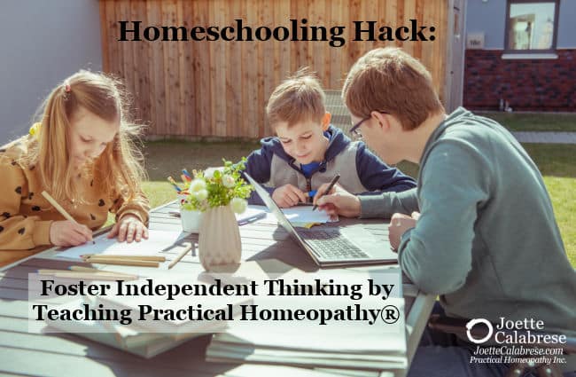 Joette Calabrese, Homeschooling Hack: Foster Independent Thinking by Teaching Practical Homeopathy®