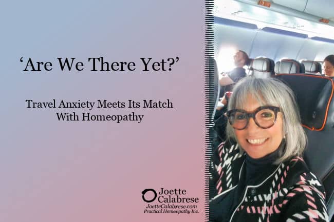 Joette Calabrese, ‘Are We There Yet?’— Travel Anxiety Meets Its Match With Practical Homeopathy®