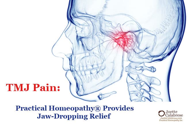 Joette Calabrese, TMJ Pain: Practical Homeopathy® Provides Jaw-Dropping Relief