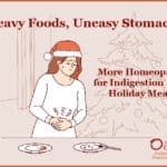 Heavy Foods, Uneasy Stomachs: More Homeopathy for Indigestion After Holiday Meals
