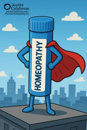 Joette Calabrese, Practical Homeopathy®, What Else? The Sweeping Ability of Homeopathy